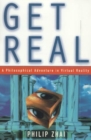 Image for Get real  : a philosophical adventure in virtual reality