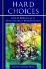 Image for Hard choices  : moral dilemmas in humanitarian intervention