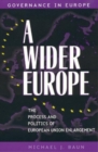 Image for A wider Europe  : the process and politics of European Union enlargement