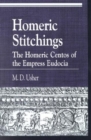 Image for Homeric stitchings  : the Homeric Centos of the Empress Eudocia