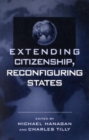 Image for Extending Citizenship, Reconfiguring States