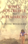 Image for Wives, Mistresses and Matriarchs