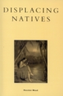 Image for Displacing Natives : The Rhetorical Production of Hawai&#39;i