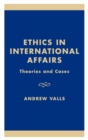 Image for Ethics in international affairs  : theories and cases