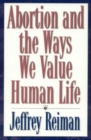 Image for Abortion and the ways we value life