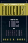 Image for Moral Responsibility in the Holocaust : A Study in the Ethics of Character