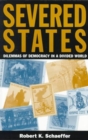 Image for Severed states  : dilemmas of democracy in a divided world