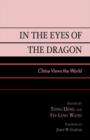 Image for In the eyes of the dragon  : China views the world