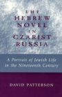 Image for The Hebrew novel in Czarist Russia  : a portrait of Jewish life in the ninteenth century