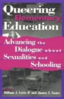 Image for Queering elementary education  : advancing the dialogue about sexualities and schooling