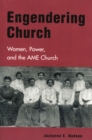 Image for Engendering Church : Women, Power, and the AME Church