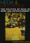 Image for Media &amp; minorities  : race and politics in news and entertainment