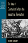 Image for The Idea of Capitalism before the Industrial Revolution