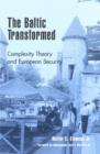 Image for The Baltic Transformed : Complexity Theory and European Security