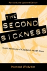 Image for The second sickness  : contradictions of capitalist health care