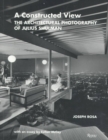 Image for A Constructed View : The Architeutural Photography of Julius Shulman
