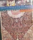 Image for Oriental Rugs of Silk Route Culture, Process and Selection