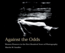 Image for Against the odds  : women pioneers in the first hundred years of photography