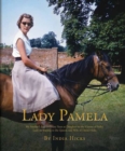 Image for Lady Pamela : My Mother&#39;s Extraordinary Years as Daughter to the Viceroy of India, Lady-in-Waiting to the Queen, and Wife of David Hicks