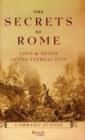 Image for Secrets of Rome : Stories, Places and Characters of the Eternal City