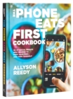 Image for The Phone Eats First Cookbook
