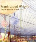 Image for Frank Lloyd Wright from within outward  : Guggenheim exhibition catalogue