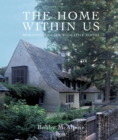 Image for The home within us  : the romantic houses of McAlpine Tankersley Architecture
