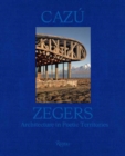 Image for Cazu Zegers : Architecture in Poetic Territories