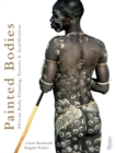 Image for Painted bodies  : African body painting, tattoos, &amp; scarification