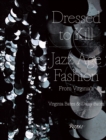 Image for Dressed to kill  : Virginia&#39;s jazz age fashion