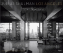 Image for Julius Shulman Los Angeles: The Birth of a Modern Metropolis