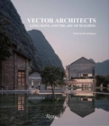 Image for Vector Architects : Gong Dong and the Art of Building