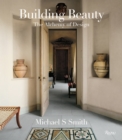 Image for Michael S. Smith: Building Beauty