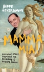 Image for Mamma mia!  : Berlusconi explained for posterity and friends abroad
