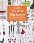 Image for Alain Ducasse Nature : Simple, Healthy, and Good
