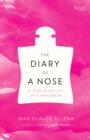 Image for The diary of a nose: a year in the life of a parfumeur