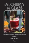 Image for Alchemy in a glass  : the essential guide to handcrafted cocktails