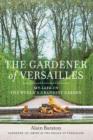 Image for The gardener of Versailles: my life in the world&#39;s grandest garden