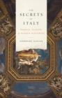 Image for The secrets of Italy: people, places, and hidden histories