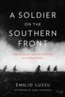 Image for A soldier on the southern front  : the classic Italian memoir of World War I