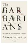 Image for The barbarians: an essay on the mutation of culture