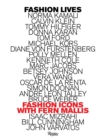 Image for Fashion lives  : fashion icons with Fern Mallis