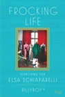 Image for Frocking life: searching for Elsa Schiaparelli