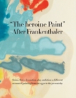 Image for The heroine paint  : after Frankenthaler