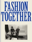 Image for Fashion together  : fashion&#39;s most extraordinary duos on the art of collaboration