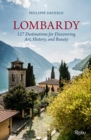Image for Lombardy  : 127 destinations for discovering art, history, and beauty