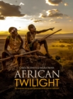 Image for African Twilight : The Vanishing Rituals and Ceremonies of the African Continent