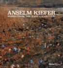 Image for Anselm Kiefer  : works from the Hall Collection