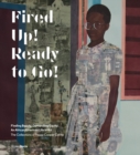 Image for Fired up! ready to go!  : finding beauty, demanding equity