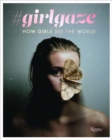 Image for `girlgaze  : how girls see the world